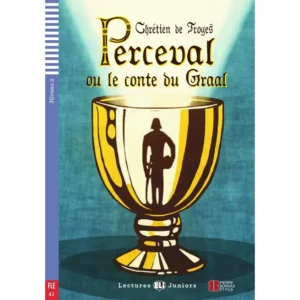 Perceval ou le conte du Graal - Lecture graduée FLE - A2